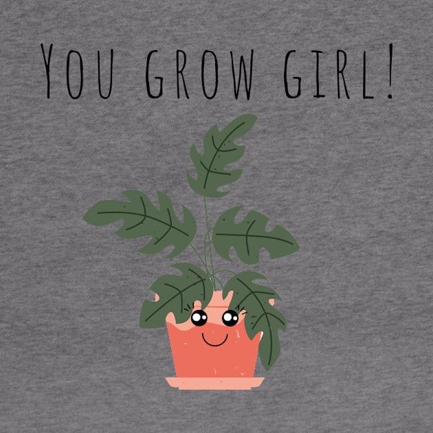 You Grow Girl Plant Lover Funny Pun by A.P.